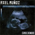 Creciendo . Axel Muñoz.